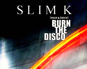 SLIM K BURN THE DISCO VIP UNDERGROUND MIX